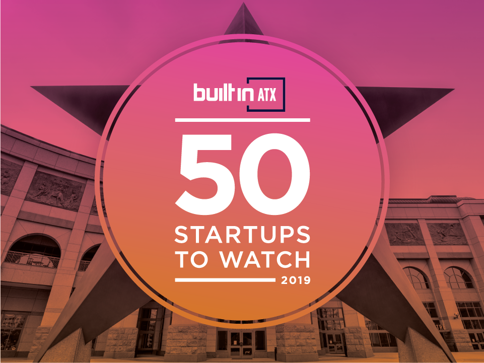 Built In Austin’s 50 Startups to Watch in 2019