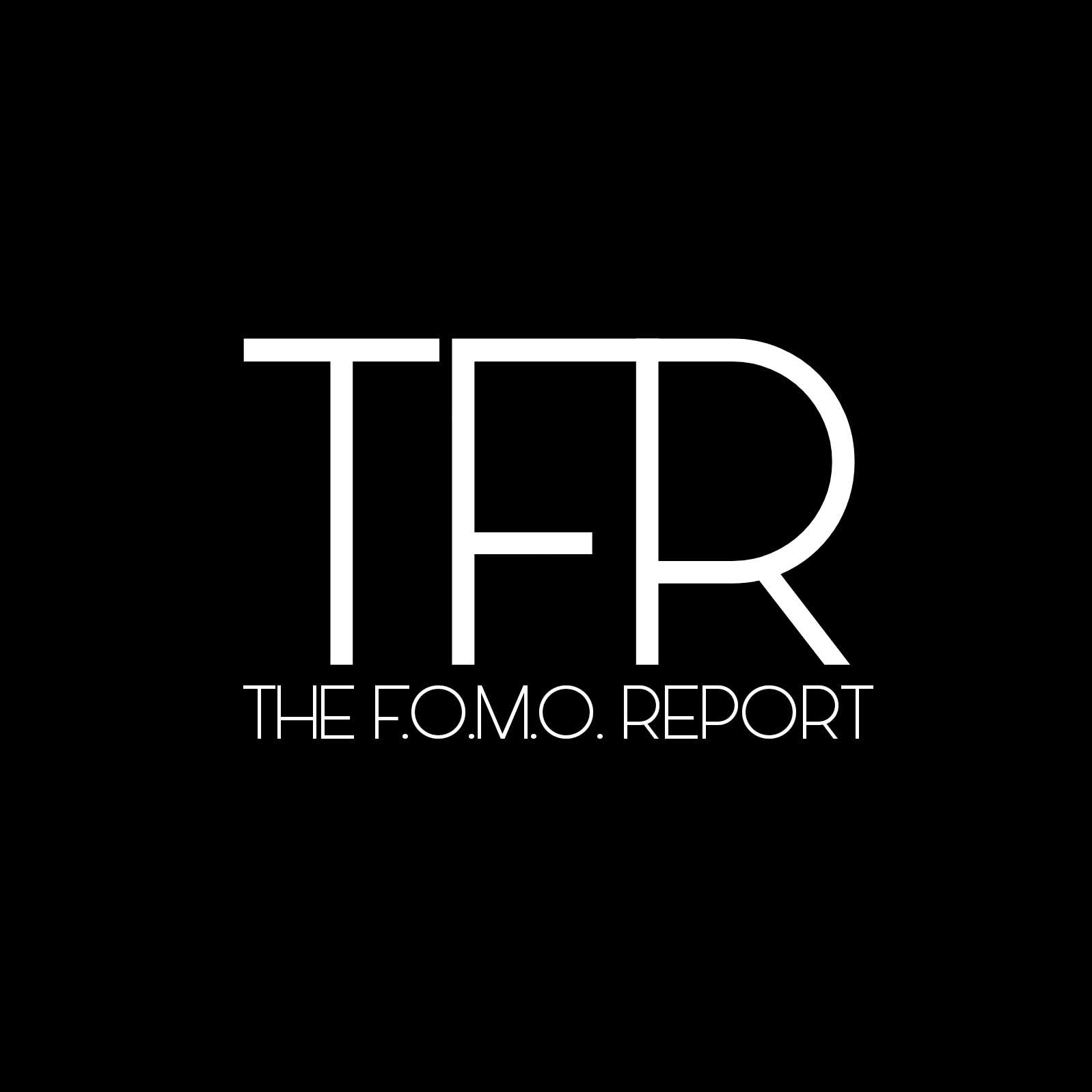 THE FOMO REPORT