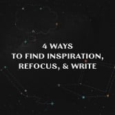Copywriters: Here are 4 Ways to Find Inspiration, Refocus, & Write