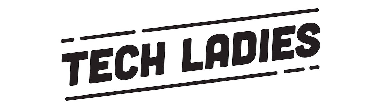 Tech Ladies®