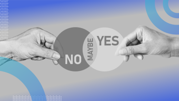 Two hands on either side of the picture each holding a circle, the one on the left reading “no,” the right one reading “yes.” The circles intersect in the middle where it reads “maybe.”