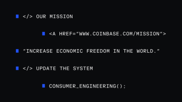 Dark, code-themed graphic displaying the text “</> OUR MISSION,” a link to “[www.coinbase.com/mission,”](http://www.coinbase.com/mission,”) the quote “Increase economic freedom in the world.” and additional code-style lines reading “</> UPDATE THE SYSTEM” and “CONSUMER_ENGINEERING();” on a black background with blue square accents.