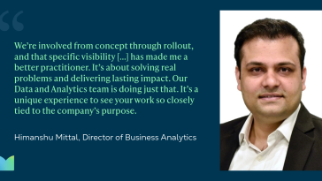 A graphic containing Himanshu Mittal’s headshot and a quote from him describing how MetLife’s data and analytics team has enabled him to solve real problems and make a lasting impact. 