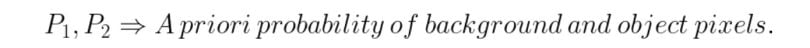 A priori probability of background and object pixels. 