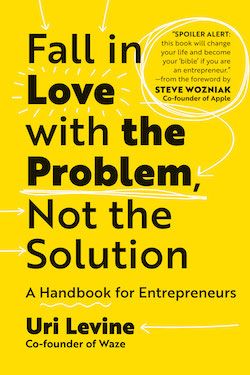 Fall in Love With the Problem, Not the Solution